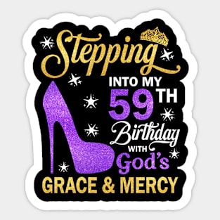 Stepping Into My 59th Birthday With God's Grace & Mercy Bday Sticker